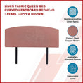 Load image into Gallery viewer, Linen Fabric Queen Bed Curved Headboard Bedhead - Pearl Copper Brown
